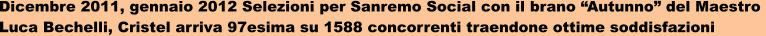Dicembre 2011, gennaio 2012 Selezioni per Sanremo Social con il brano “Autunno” del Maestro  Luca Bechelli, Cristel arriva 97esima su 1588 concorrenti traendone ottime soddisfazioni