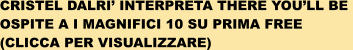 CRISTEL DALRI INTERPRETA THERE YOULL BE  OSPITE A I MAGNIFICI 10 SU PRIMA FREE (CLICCA PER VISUALIZZARE)